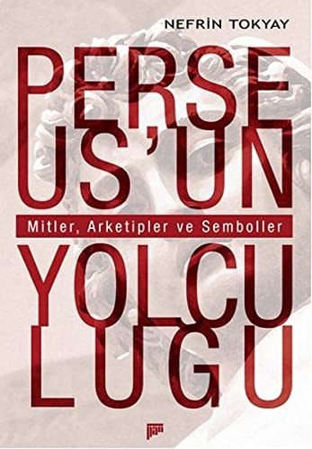Perseusun Yolculugu Mitler, Arketipler ve Semboller