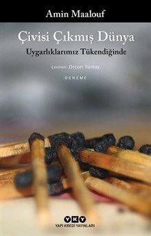 Çivisi Çıkmış Dünya Uygarlıklarımız Tükendiğinde