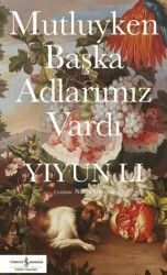 Mutluyken Başka Adlarımız Vardı