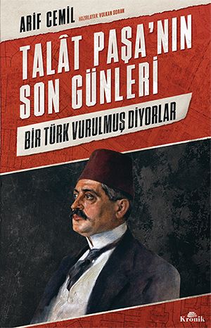 Talât Paşa'nın Son Günleri