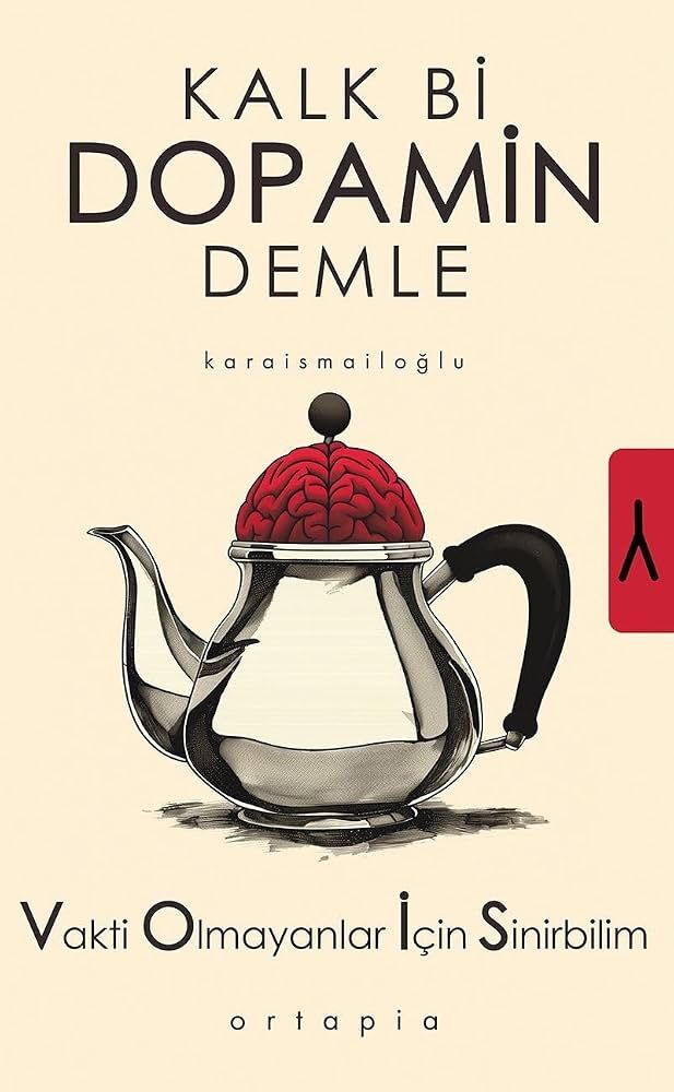 Kalk Bir Dopamin Demle - Vakti Olmayanlar İçin Sinirbilim