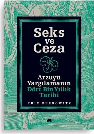 Seks ve Ceza Arzuyu Yargılamanın Dört Bin Yıllık Tarihi