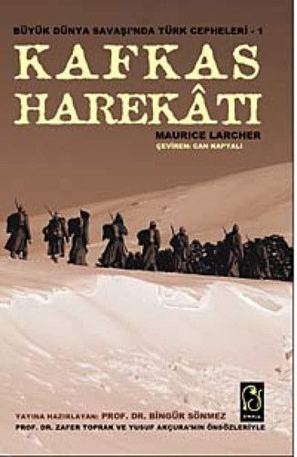 Büyük Dünya Savaşı'nda Türk cepheleri Kafkas harekatı : (Sarıkamış: öncesi-sonrası)