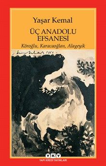 Üç Anadolu Efsanesi - Köroğlu, Karacaoğlan, Alageyik