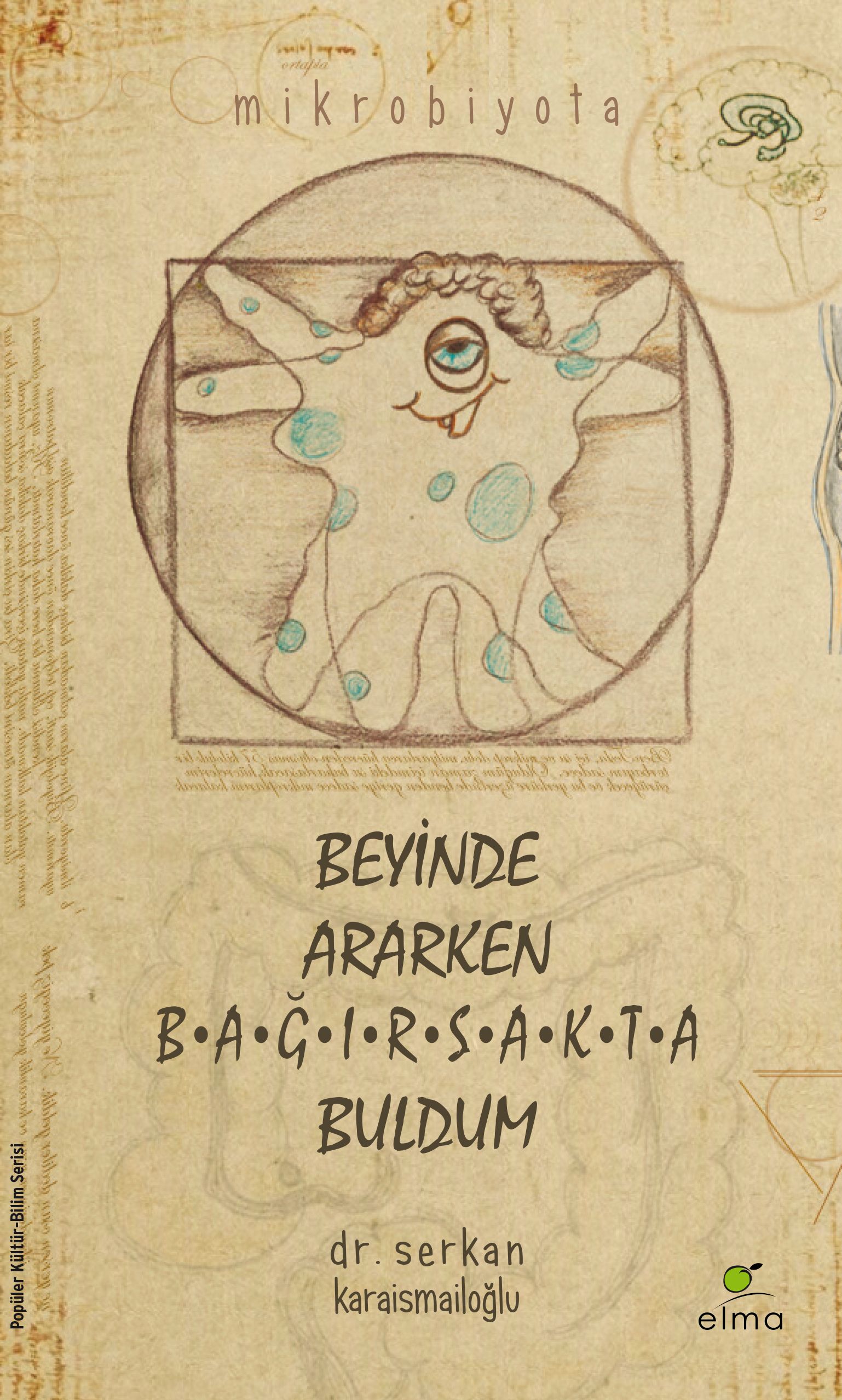 Beyinde Ararken Bağırsakta Buldum
