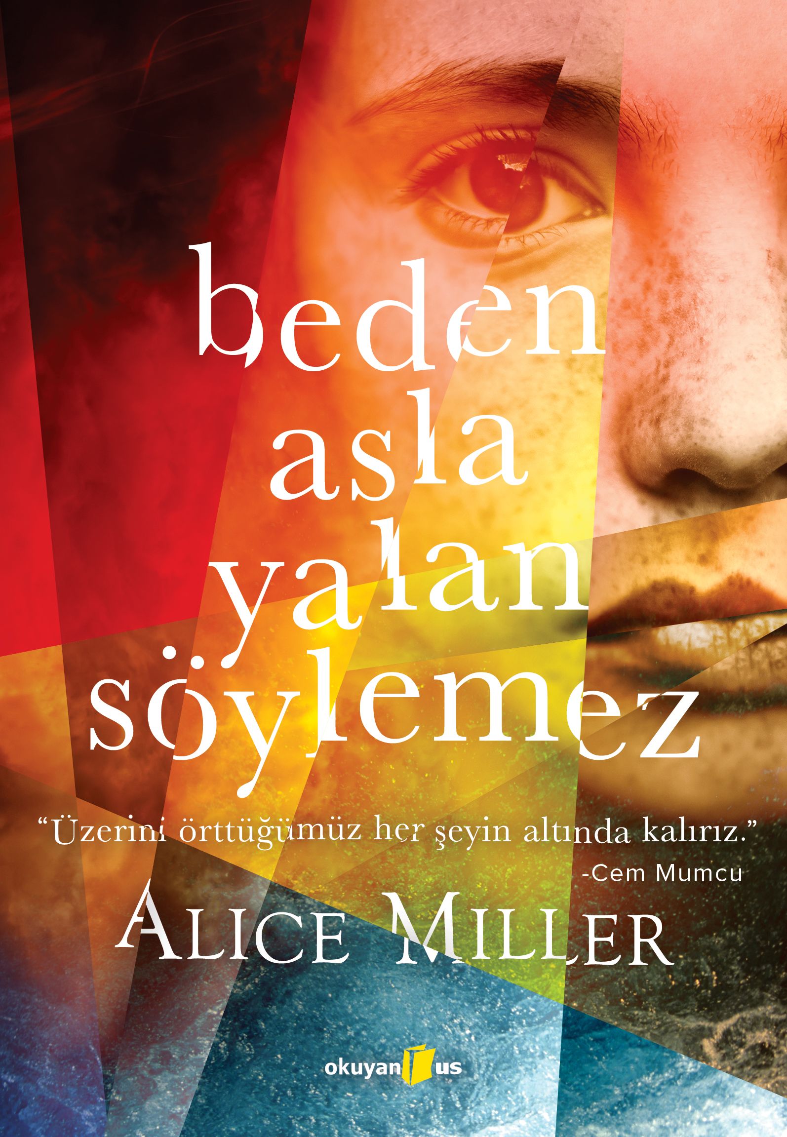 Beden Asla Yalan Söylemez Üzerini Örttüğümüz Her Şeyin Altında Kalırız