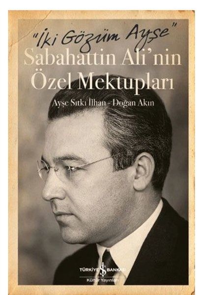 İki Gözüm Ayşe - Sabahattin Ali'nin Özel Mektupları