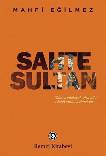 Sahte Sultan Dünya Yıkılacak Olsa Bile Adalet Yerini Bulmalıdır