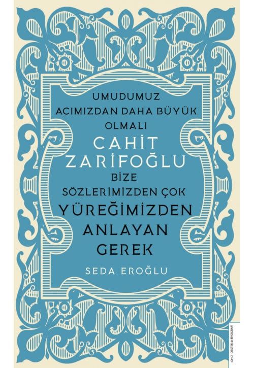 Bize Sözlerimizden Çok Yüreğimizden Anlayan Gerek - Cahit Zarifoğlu