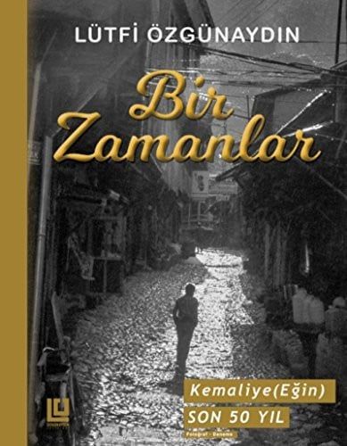 Bir zamanlar Kemaliye (Eğin) 50 yıl