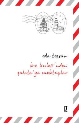 Kiz Kulesinden Galataya Mektuplar