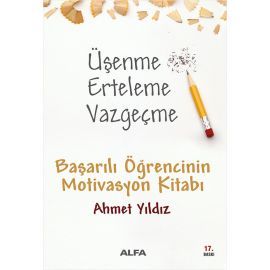 Üsenme Erteleme Vazgecme Basarili Ögrencinin Motivasyon Kitabi