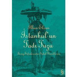 İstanbul'un Tadı Tuzu - Saray Sofralarından Sokak Yemeklerine