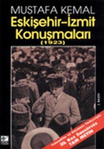 Mustafa Kemal--Eskişehir-İzmit konuşmaları, 1923: Ilk kez sansürsüz, tam metin