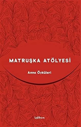 Matruska Atölyesi; Anne Öyküleri