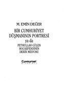 Bir Cumhuriyet Düşmanının Portresi, Ya Da Fethullah Gülen Hocaefendinin Derin Misyonu
