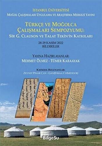 Türkçe ve Moğolca Çalışmaları Sempozyumu Sir G. Clauson ve Talat Tekin'in katkıları, 28-29 Kasım 2022, bildiriler