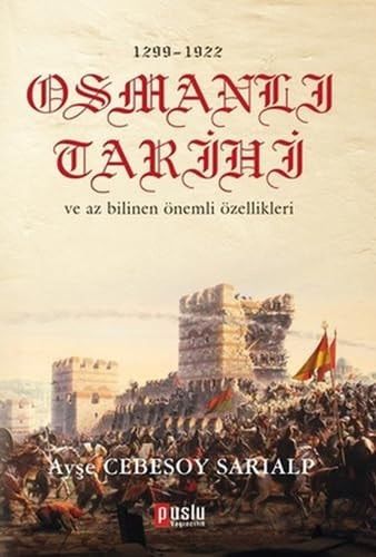 1299-1922 Osmanli Tarihi ve Az Bilinen Onemli Ozellikleri