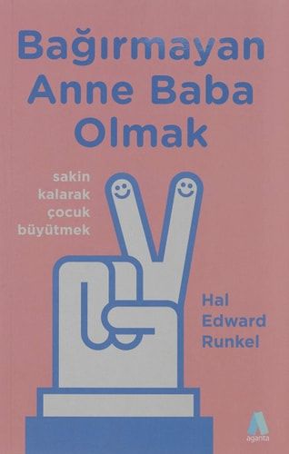 Bagirmayan Anne Baba Olmak Sakin Kalarak Çocuk Büyütmek