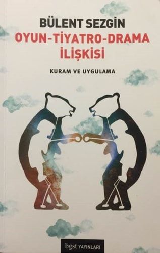 Oyun Tiyatro Drama Iliskisi Kuram ve Uygulama
