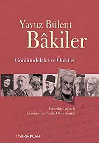 Hatıralar ışığında Cumhuriyet tarihi okumaları: Gönlümdekiler ve ötekiler