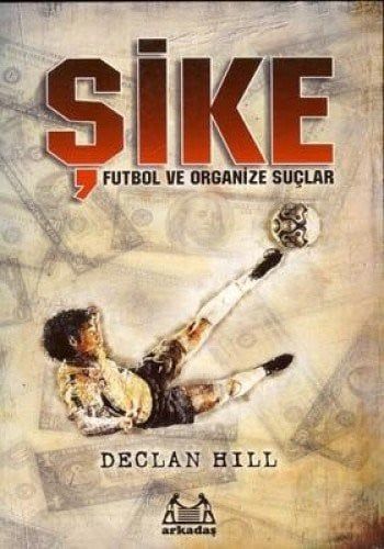 Sike - Futbol ve Organize Suçlar