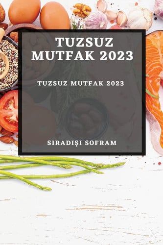 Tuzsuz Mutfak 2023 Tuzsuz Yaşamın Sırları