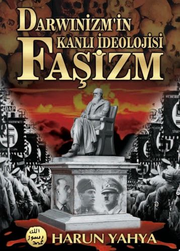 Darwinizm'in kanlı ideolojisi Faşizm Faşizm 21. yüzyılda dünya için bir tehlike olmaya devam ediyor
