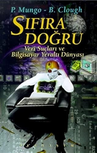 Sıfıra doğru veri suçları ve bilgisayar yeraltı dünyası