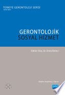 GERONTOLOJİK SOSYAL HİZMET - Türkiye Gerontoloji Serisi
