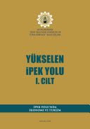 YÜKSELEN İPEK YOLU 1. Cilt İpek Yolu’nda Ekonomi ve Turizm