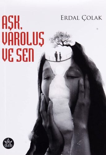 Ask, Varolus ve Sen