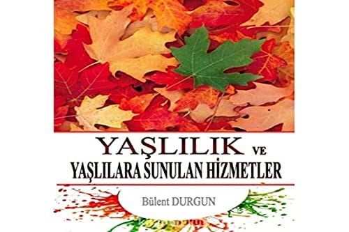 Yaslilik ve Yaslilara Sunulan Hizmetler