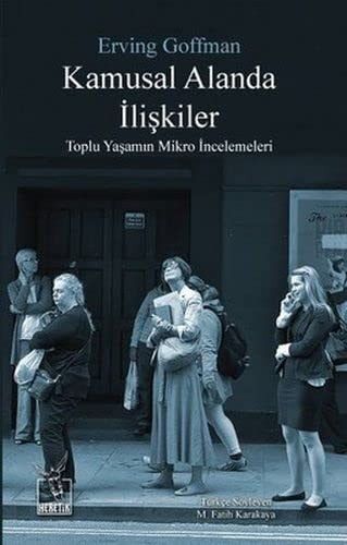 Kamusal alanda ilişkiler toplu yaşamın mikro incelemeleri