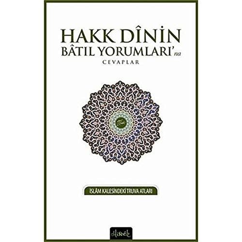 Hakk Dinin Batil Yorumlarina Cevaplar Islam Kalesindeki Truva Atlari