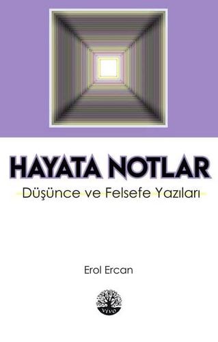 Hayata Notlar Düsünce ve Felsefe Yazilari