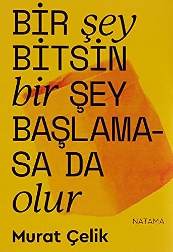 Bir Şey Bitsin Bir Şey Başlamasa Da Olur