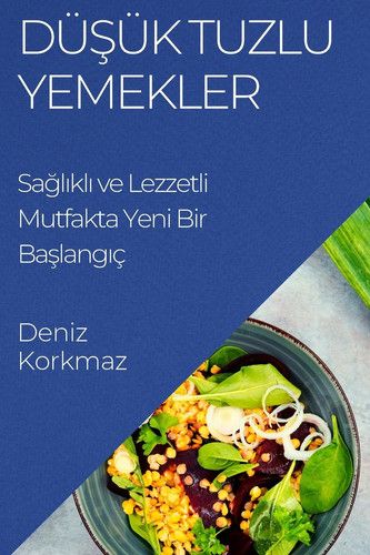 Düşük Tuzlu Yemekler Sağlıklı Ve Lezzetli Mutfakta Yeni Bir Başlangıç
