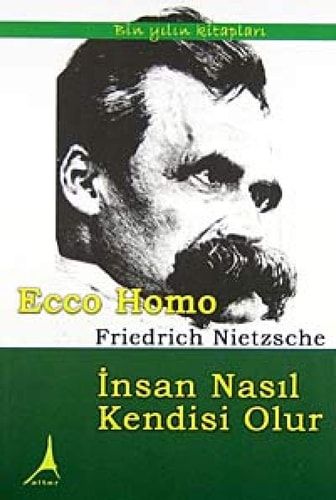 Ecce Homo Insan Nasil Kendisi Olur
