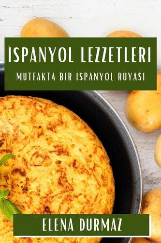 İspanyol Lezzetleri Mutfakta Bir İspanyol Rüyası
