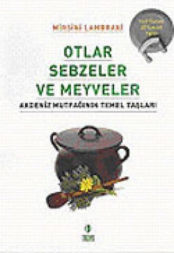 Otlar Sebzeler ve Meyveler - Akdeniz Mutfağının Temel Taşları