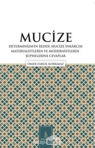 Mucize; Determinizmin Reddi, Mucize İnkarcısı Materyalistlerin ve Modernistlerin Şüphelerine Cevaplar