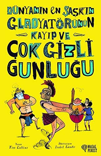 Dünyanin En Saskin Gladyatörünün Kayip ve Cok Gizli Günlügü