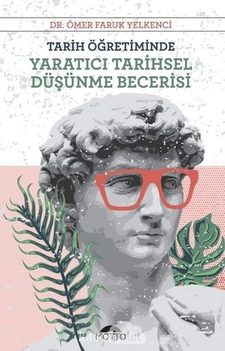 Tarih Ögretiminde Yaratici Tarihsel Düsünme Becerisi