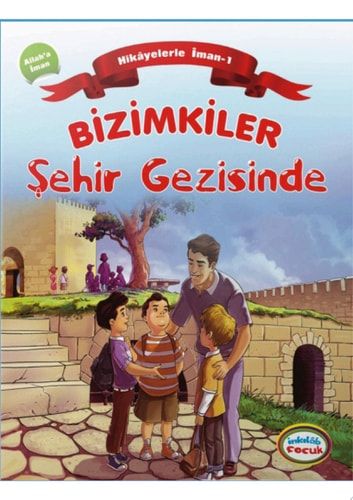 Bizimkiler / Şehir Gezisinde: Hikâyelerle İman’ın Esasları: 1. Allah’a İman