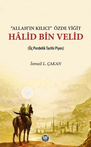 Allahin Kilici Özde Yigit - Halid Bin Velid Üc Perdelik Tarihi Piyes
