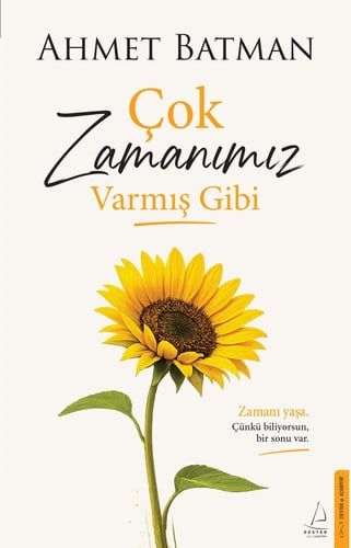 Çok Zamanımız Varmış Gibi