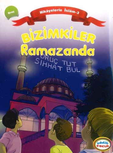 Bizimkiler / Ramazanda - Hikâyelerle İslâm’ın Şartları: 3.Oruç