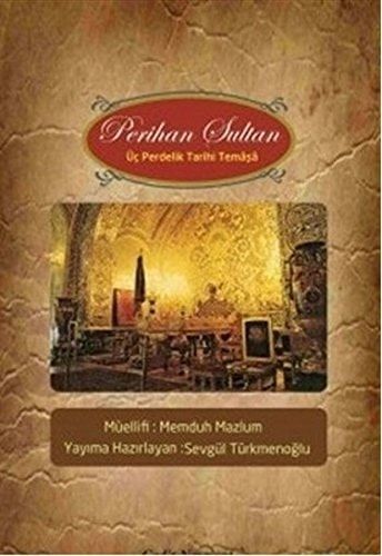 Perihan Sultan - Üc Perdelik Tarihi Temasa