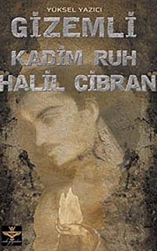Gizemli kadim ruh Halil Cibran